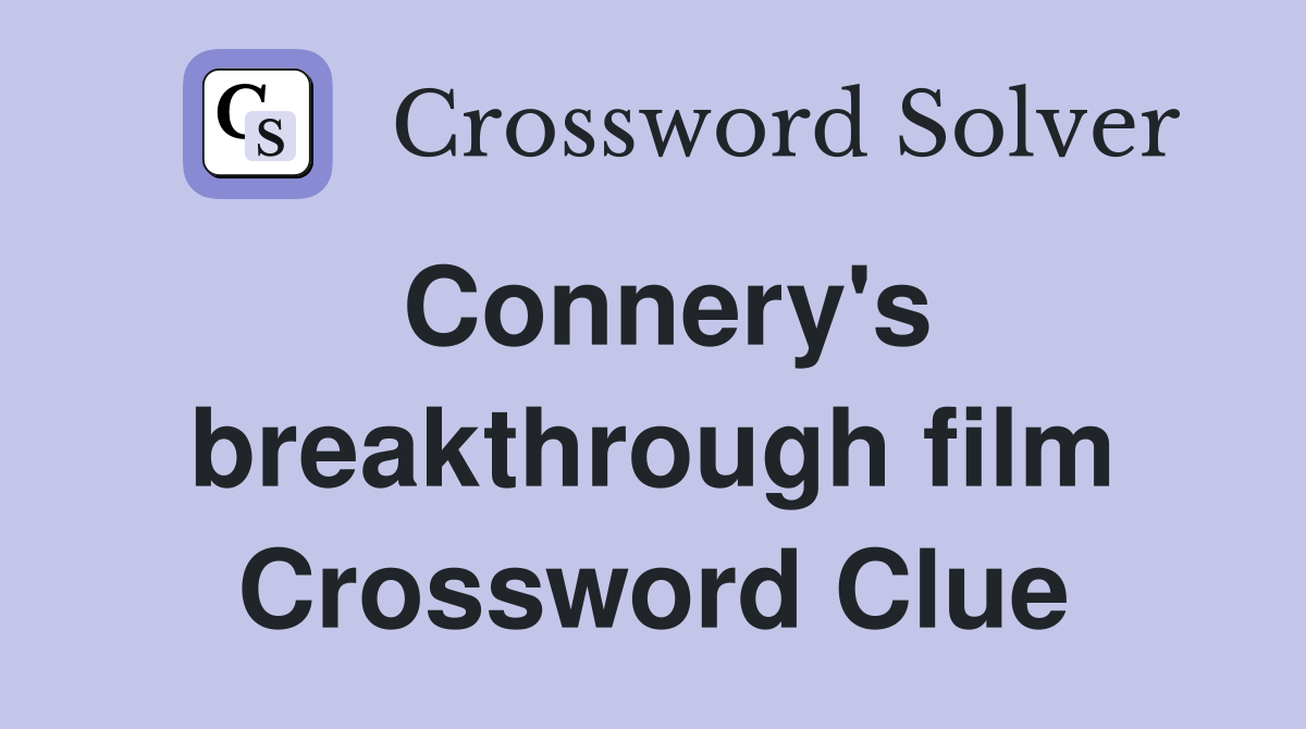 Connery's breakthrough film Crossword Clue