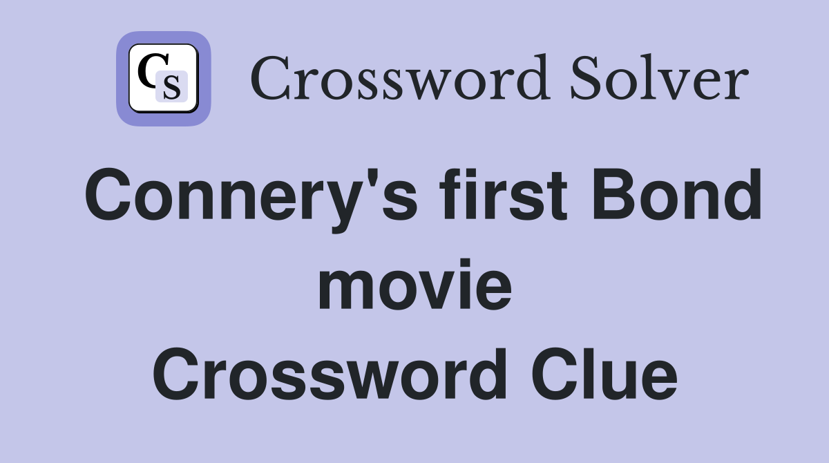 Connery's first Bond movie Crossword Clue
