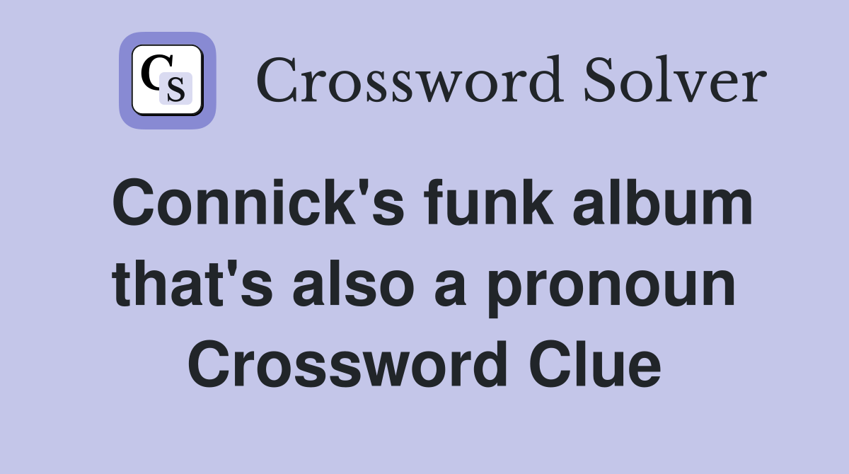 Connick's funk album that's also a pronoun Crossword Clue