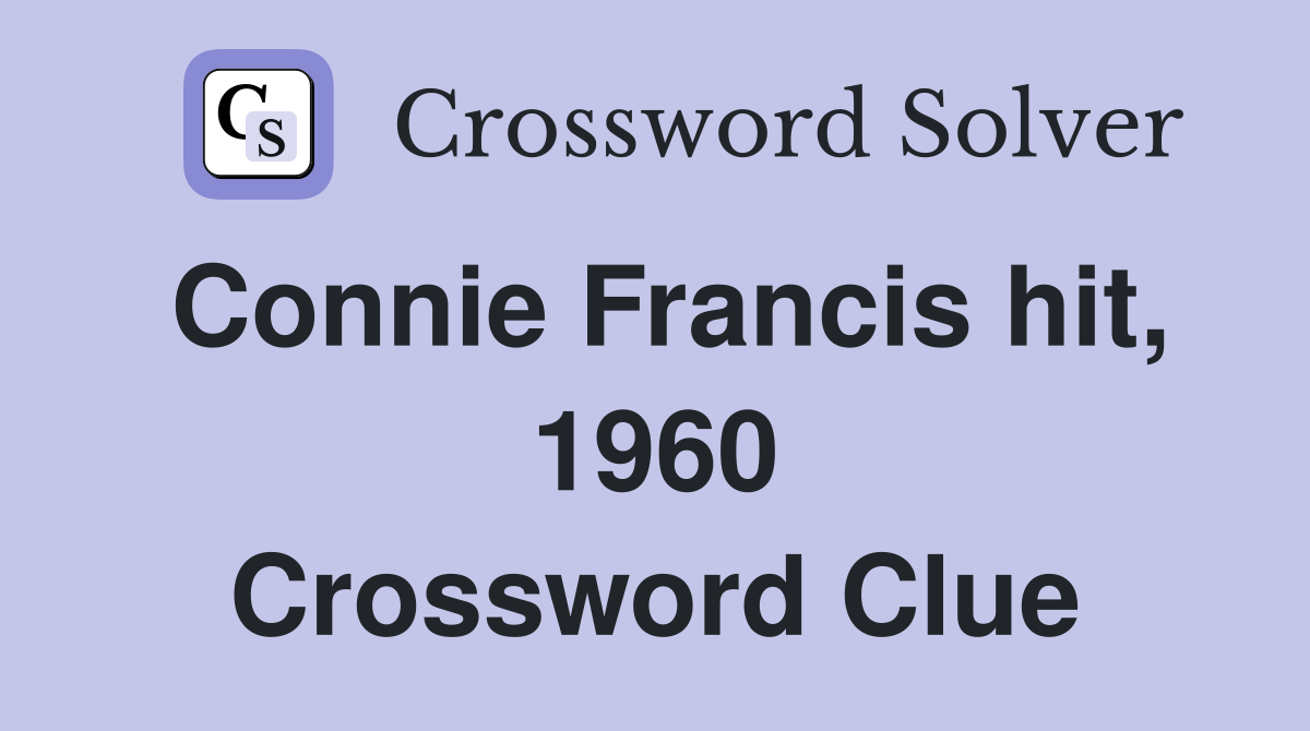 Connie Francis hit, 1960 Crossword Clue