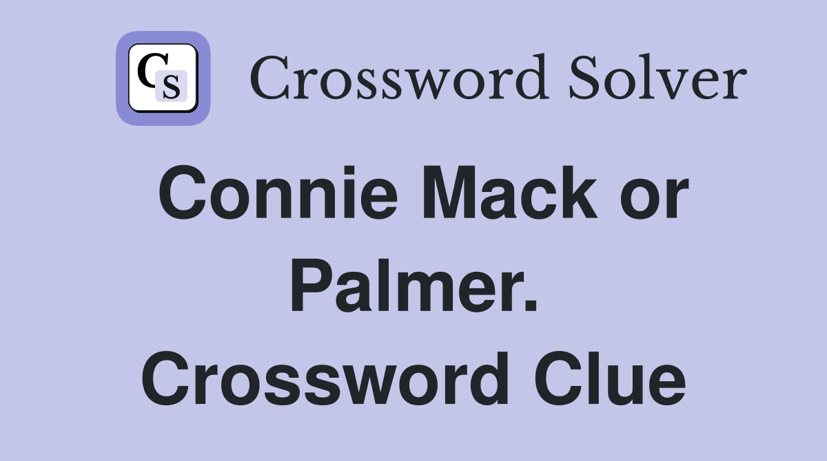Connie Mack or Palmer. Crossword Clue