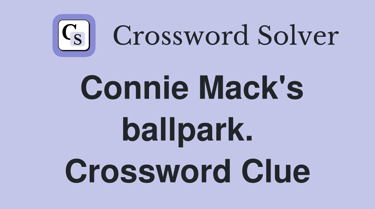 Connie Mack's ballpark. Crossword Clue
