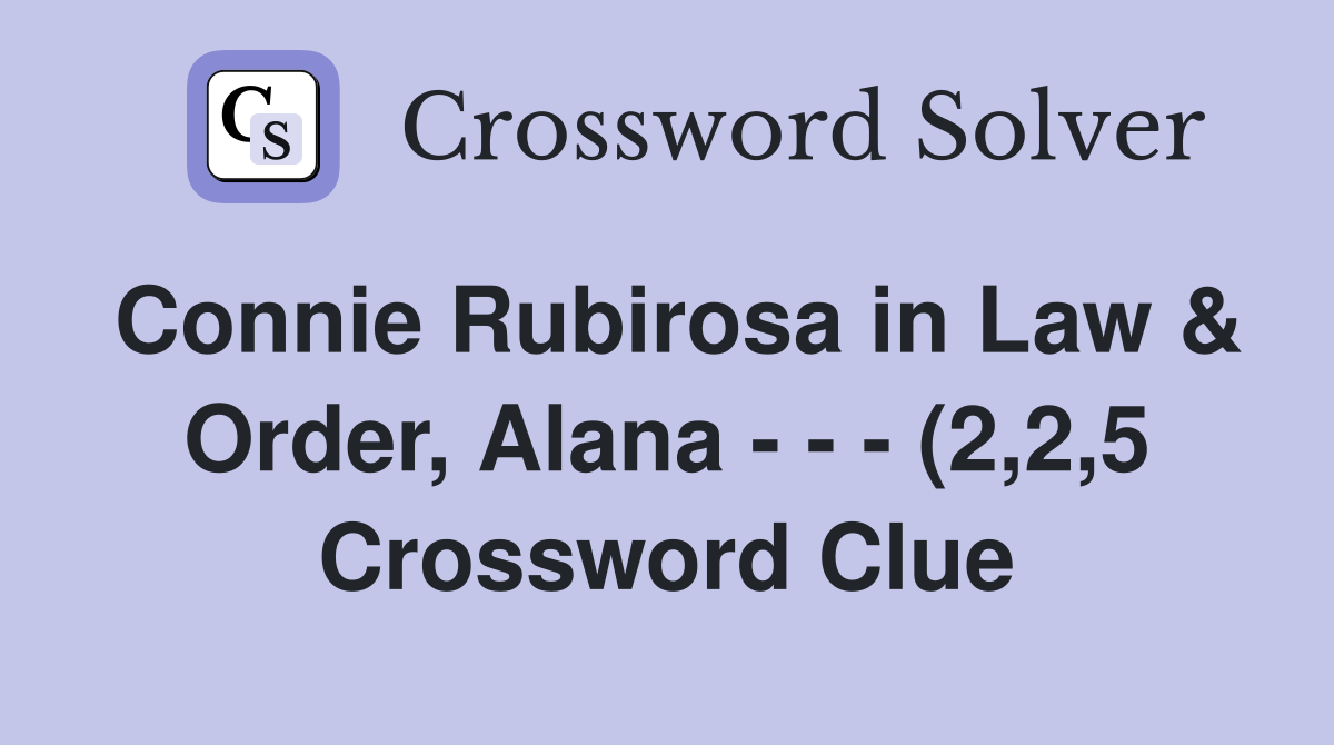 Connie Rubirosa in Law Order Alana (2 2 5) Crossword Clue Connie Rubirosa in Law Order Alana (2 2 5) Crossword Clue