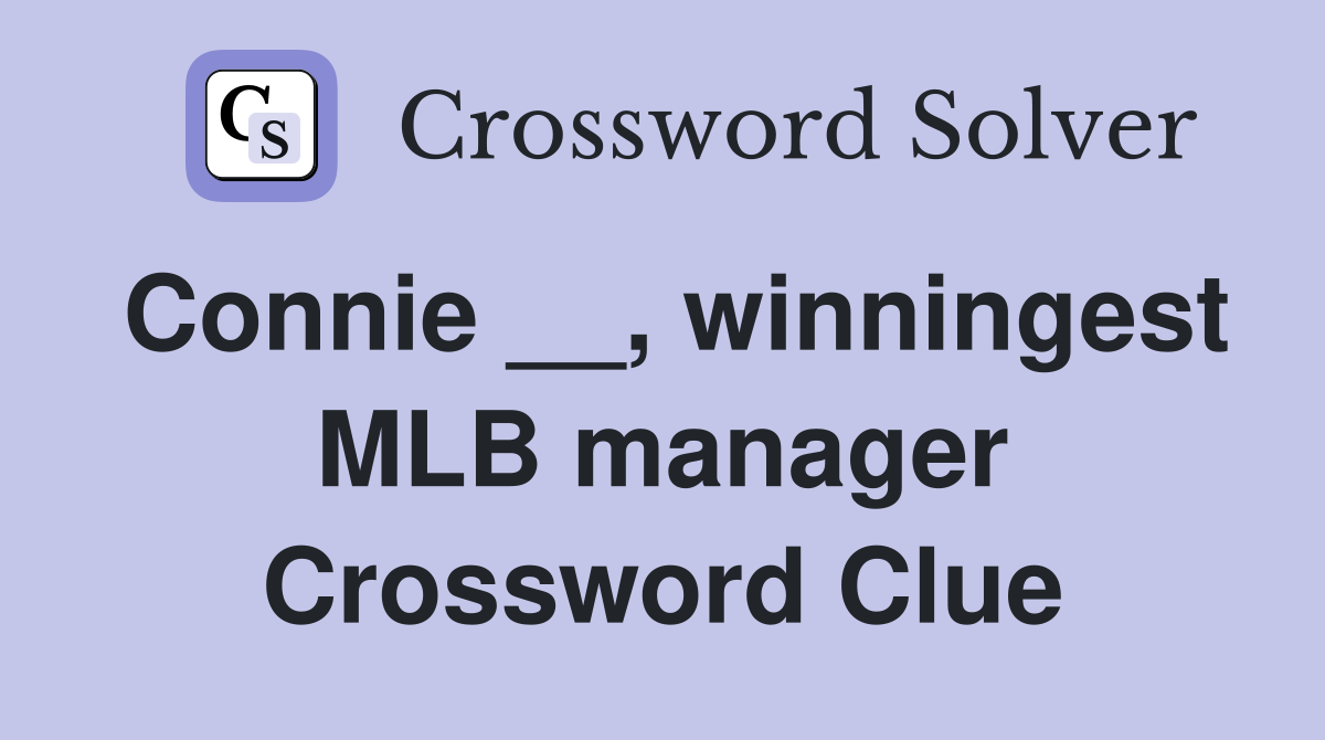 Connie __, winningest MLB manager Crossword Clue