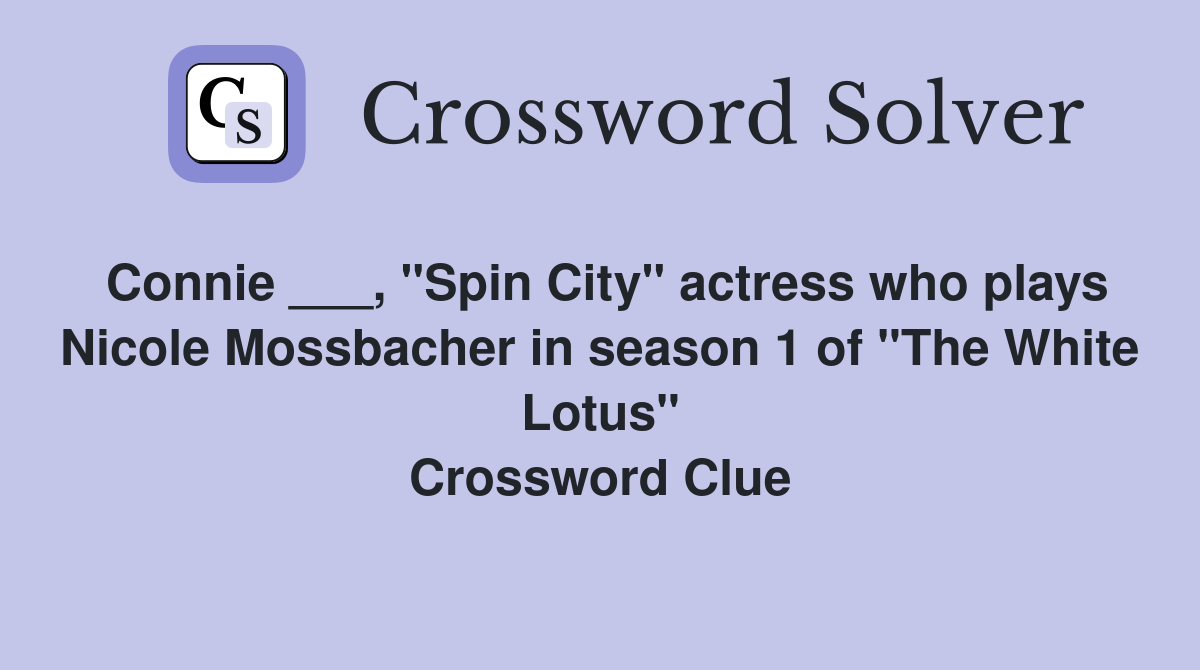 Connie ___, "Spin City" actress who plays Nicole Mossbacher in season 1 of "The White Lotus" Crossword Clue