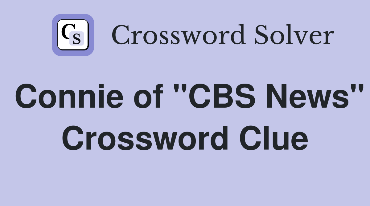Connie of "CBS News" Crossword Clue