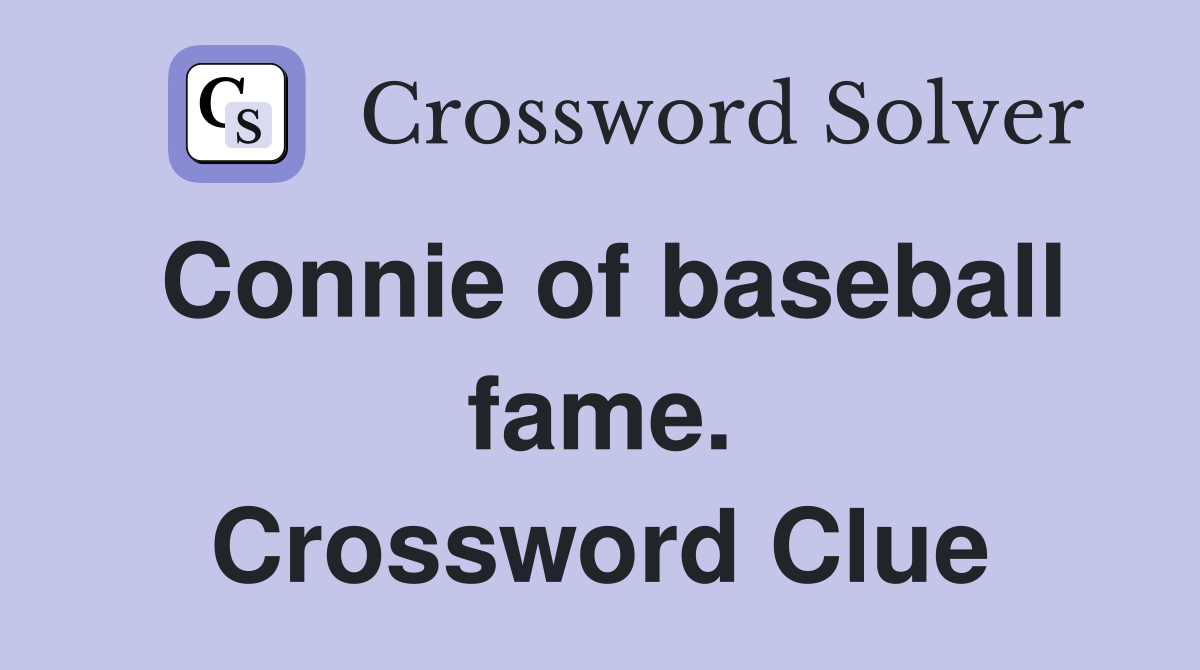 Connie of baseball fame. Crossword Clue