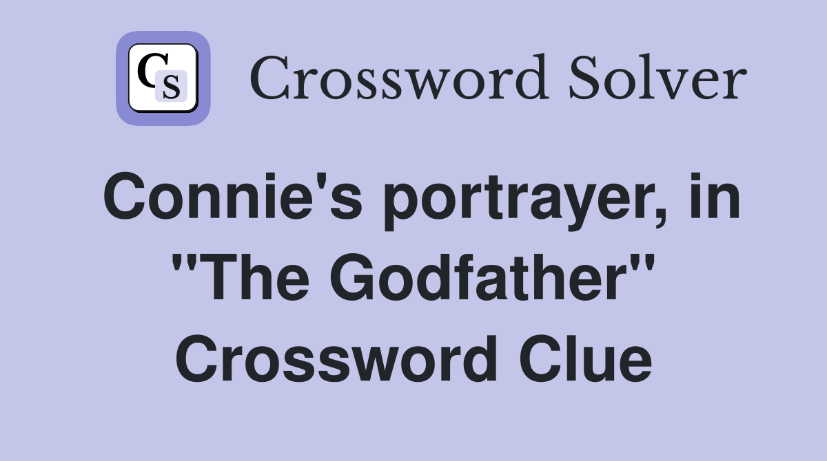 Connie's portrayer, in "The Godfather" Crossword Clue