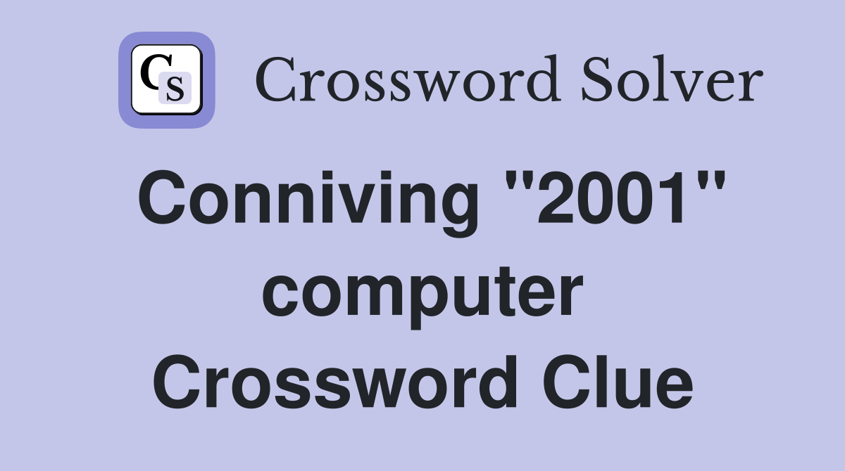 Conniving "2001" computer Crossword Clue