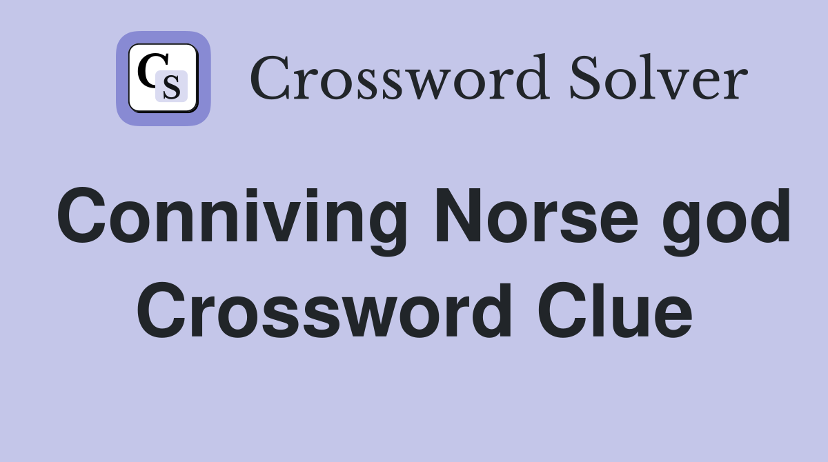 Conniving Norse god Crossword Clue