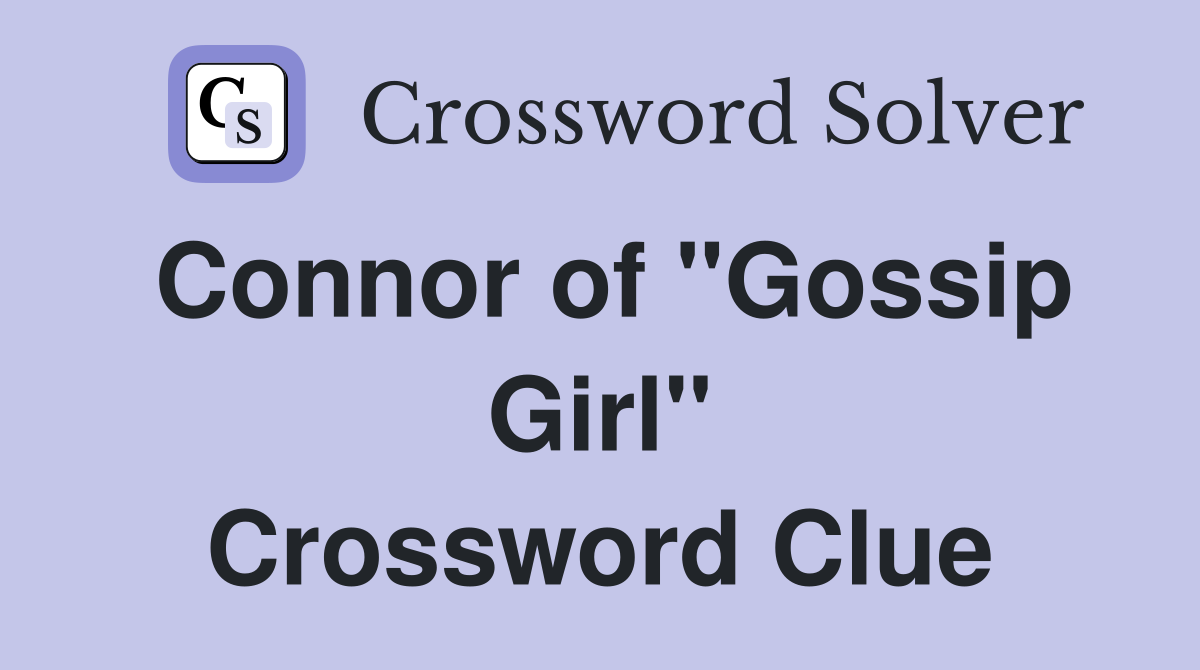 Connor of "Gossip Girl" Crossword Clue
