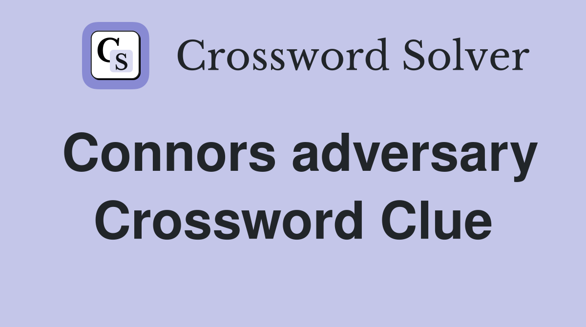 Connors adversary Crossword Clue