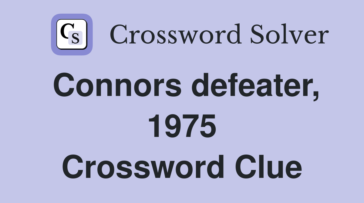 Connors defeater, 1975 Crossword Clue