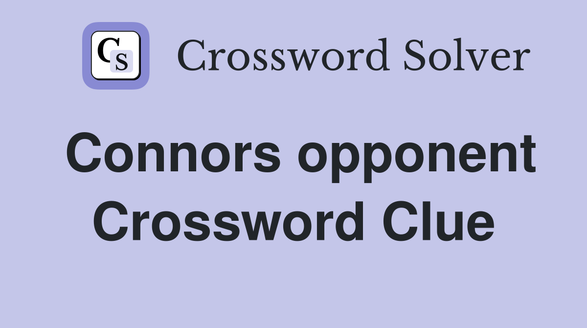 Connors opponent Crossword Clue