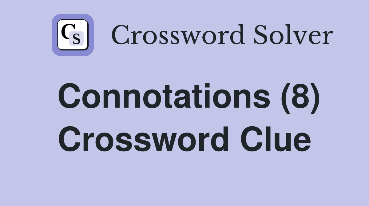 Connotations (8) Crossword Clue