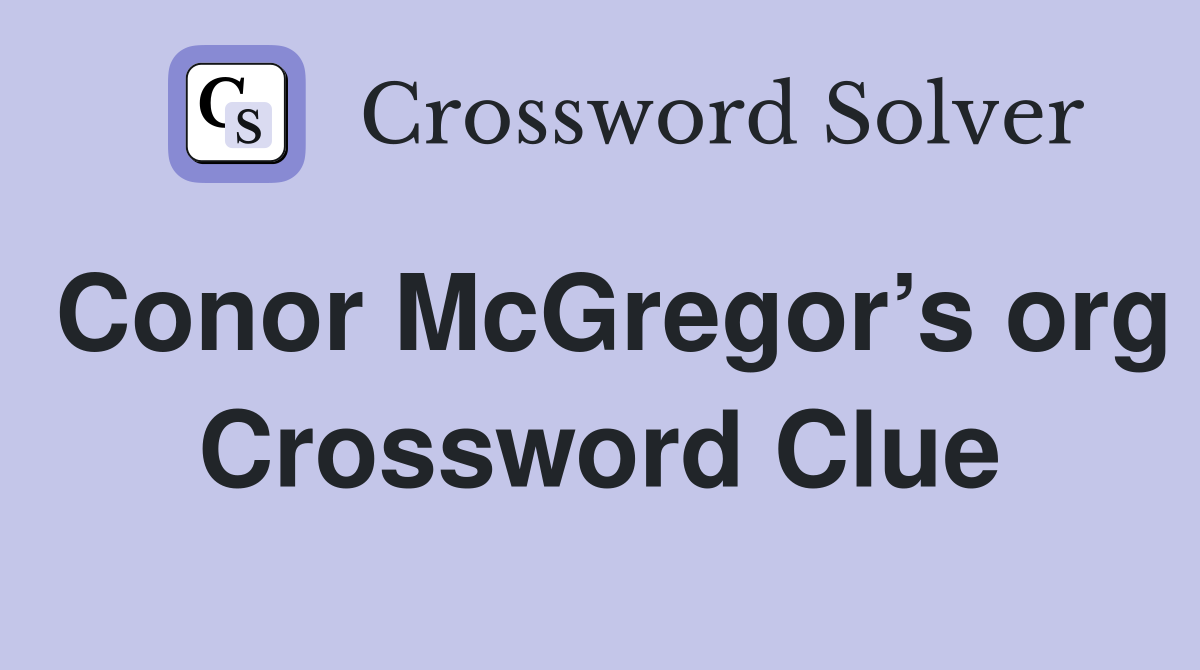 Conor McGregor’s org Crossword Clue
