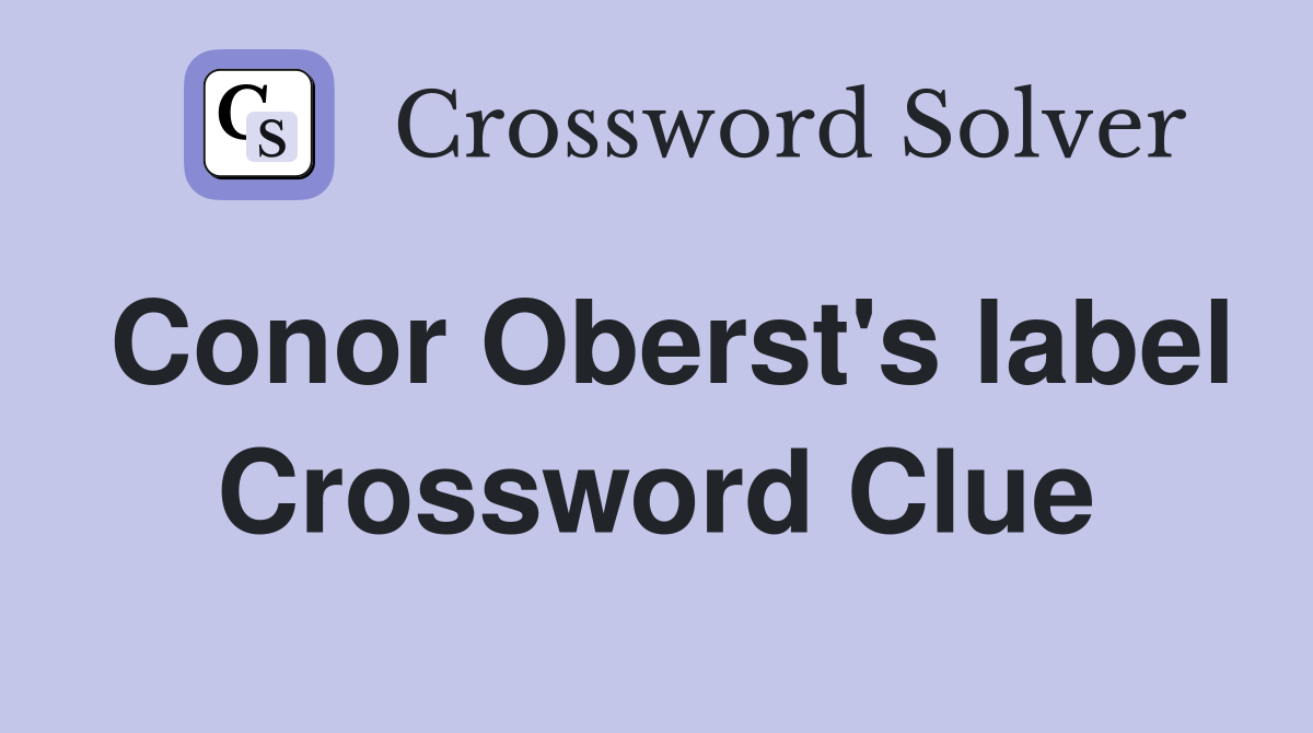 Conor Oberst's label Crossword Clue