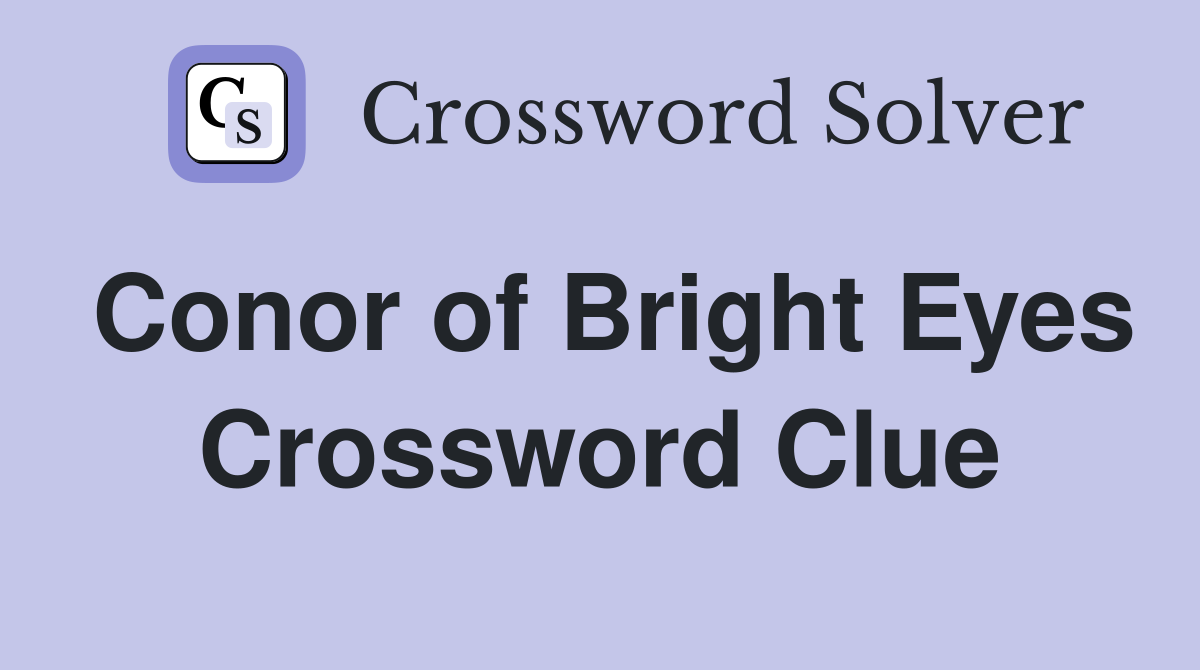 Conor of Bright Eyes Crossword Clue