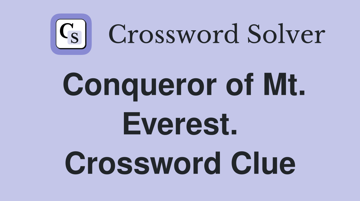 Conqueror of Mt. Everest. Crossword Clue