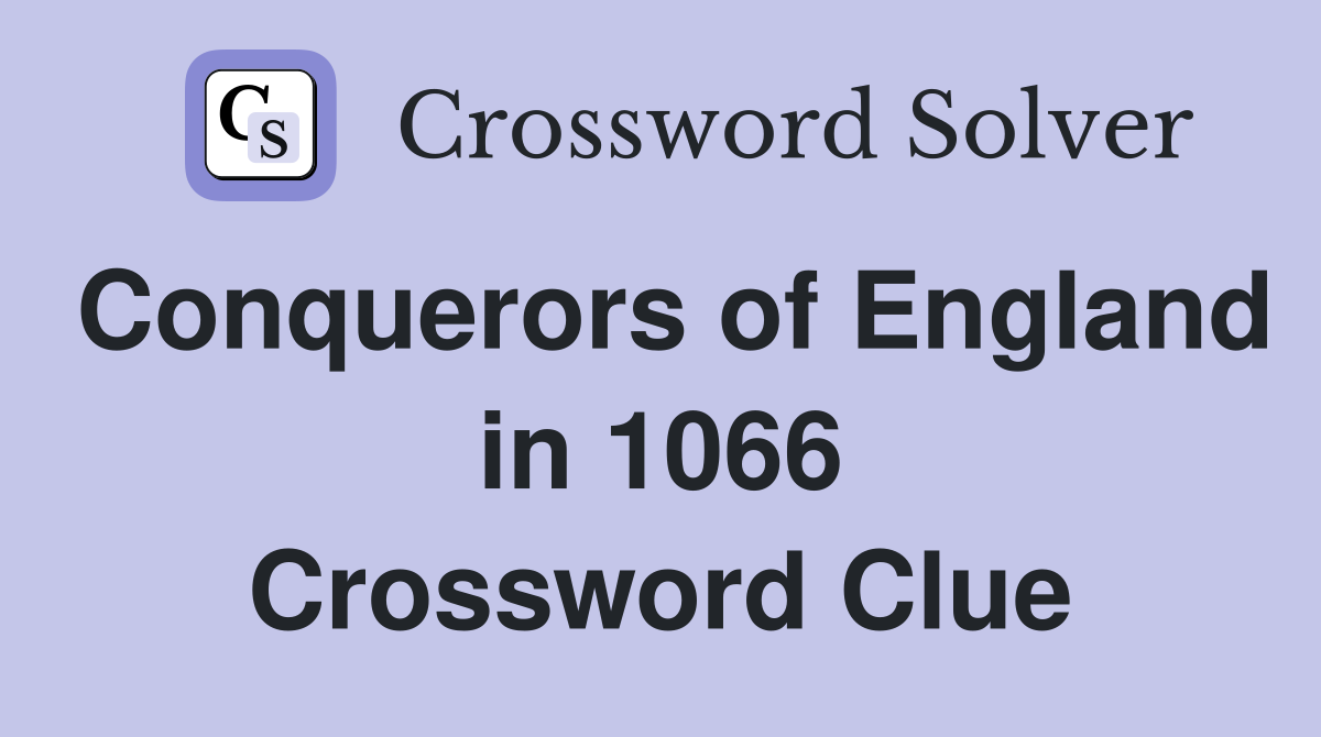 Conquerors of England in 1066 Crossword Clue