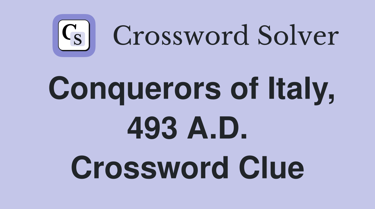 Conquerors of Italy, 493 A.D. Crossword Clue