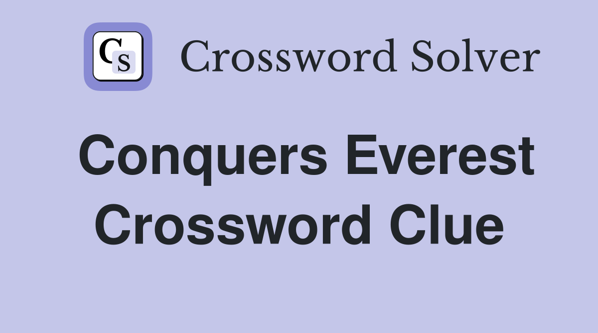 Conquers Everest Crossword Clue