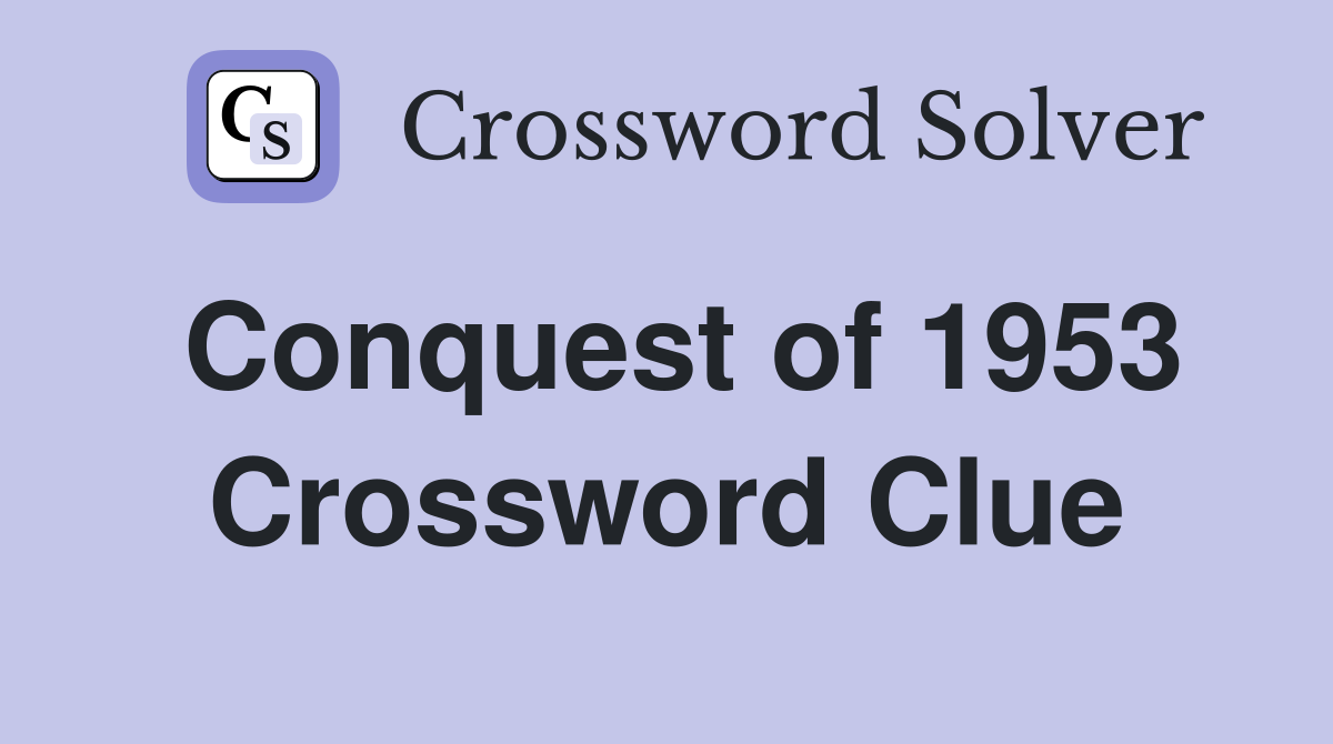 Conquest of 1953 Crossword Clue