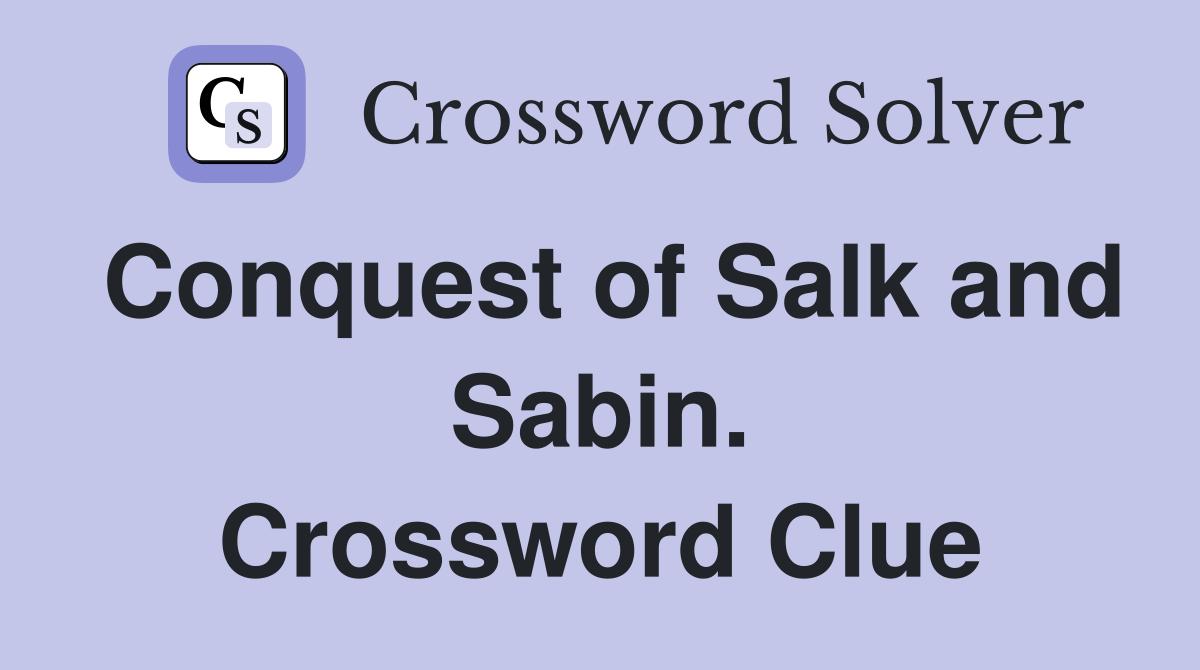 Conquest of Salk and Sabin. Crossword Clue