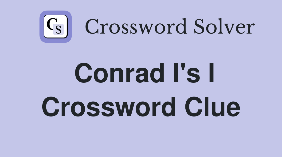 Conrad I's I Crossword Clue