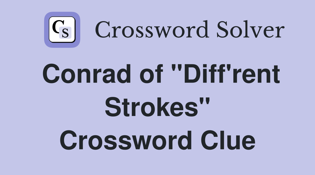 Conrad of "Diff'rent Strokes" Crossword Clue