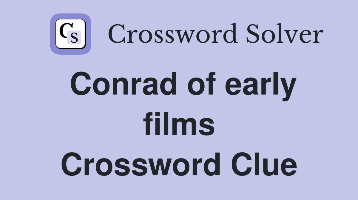 Conrad of early films Crossword Clue