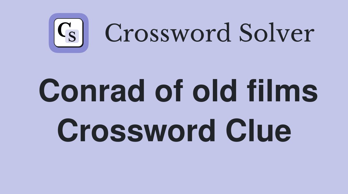 Conrad of old films Crossword Clue