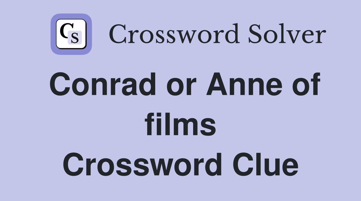 Conrad or Anne of films Crossword Clue