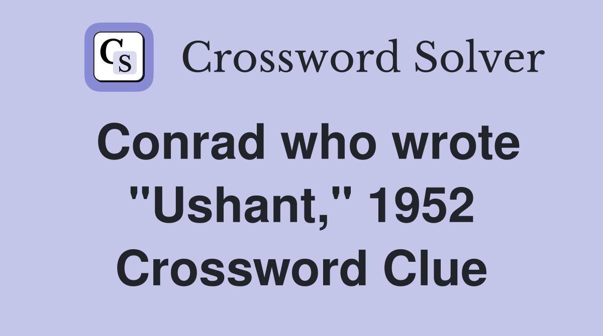 Conrad who wrote "Ushant," 1952 Crossword Clue