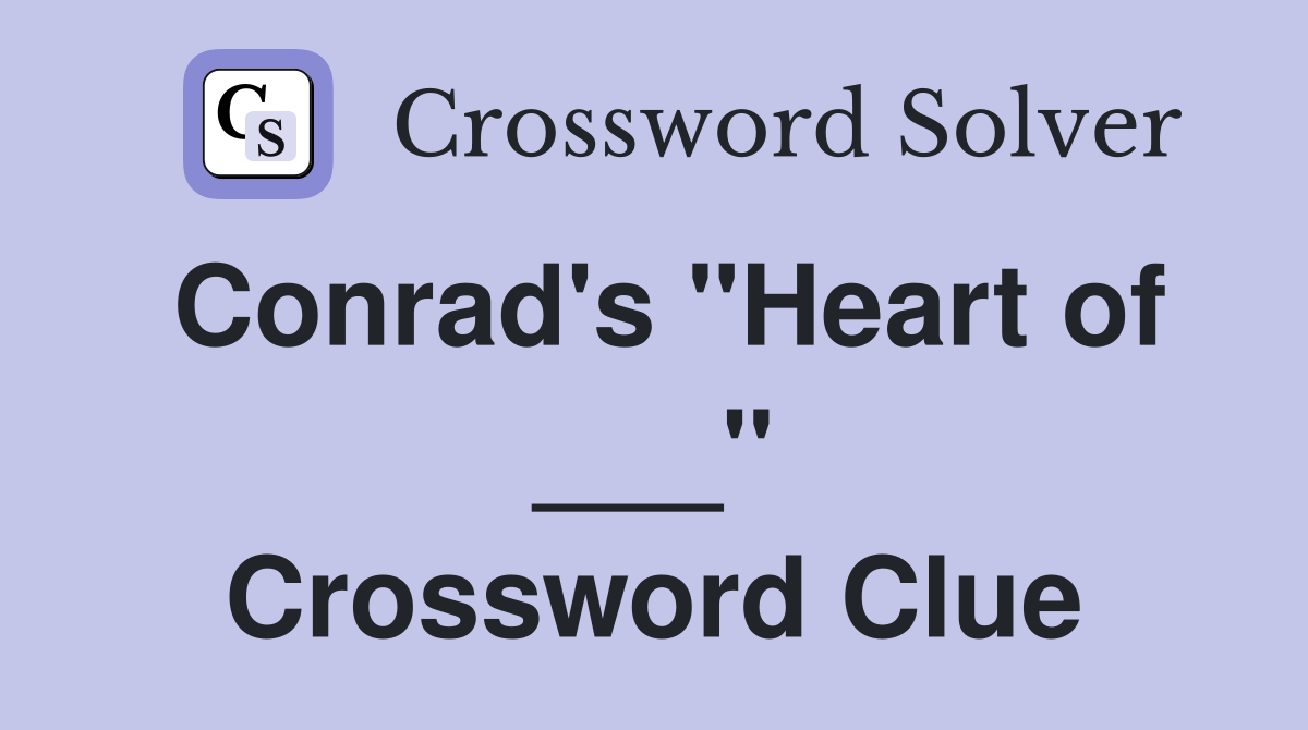 Conrad's "Heart of ___" Crossword Clue