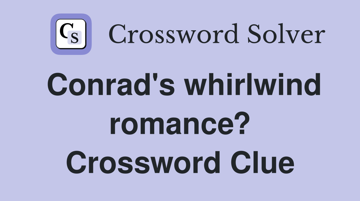 Conrad's whirlwind romance? Crossword Clue