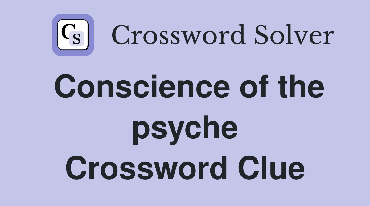 Conscience of the psyche Crossword Clue