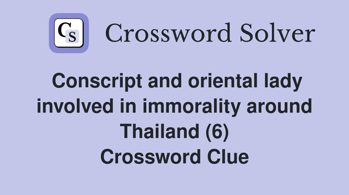 Conscript and oriental lady involved in immorality around Thailand (6) Crossword Clue