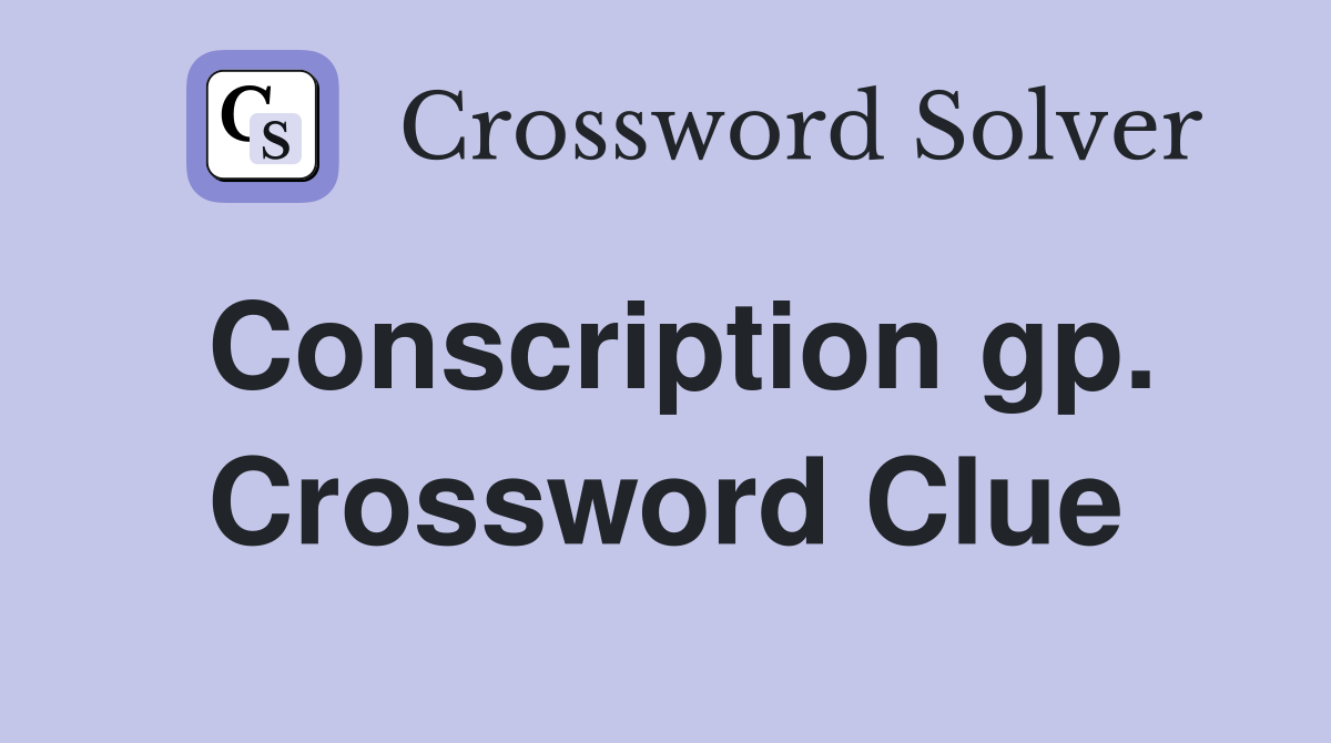 Conscription gp. Crossword Clue