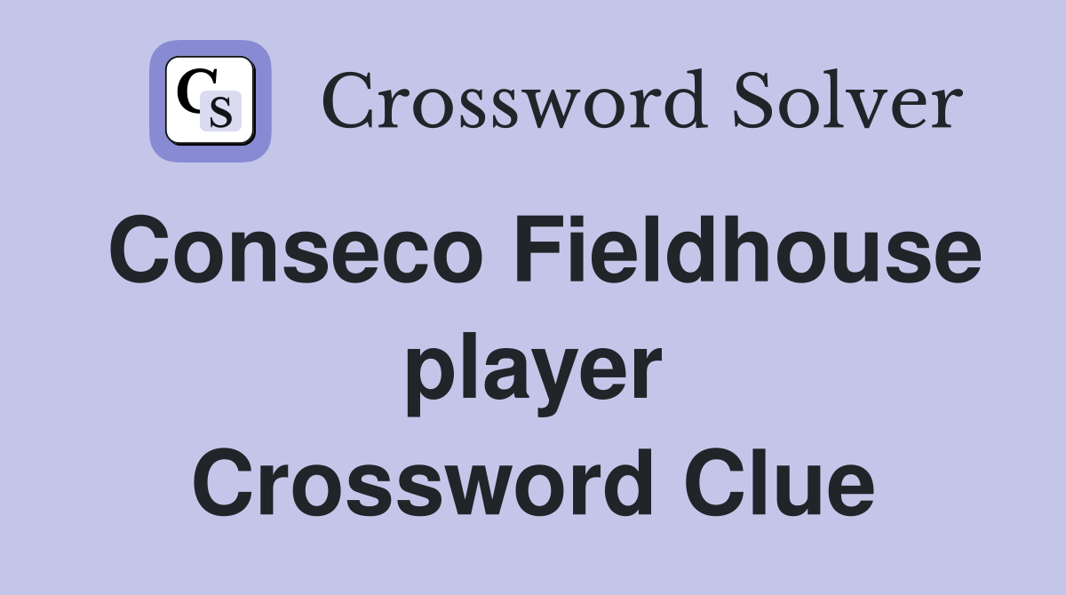 Conseco Fieldhouse player Crossword Clue