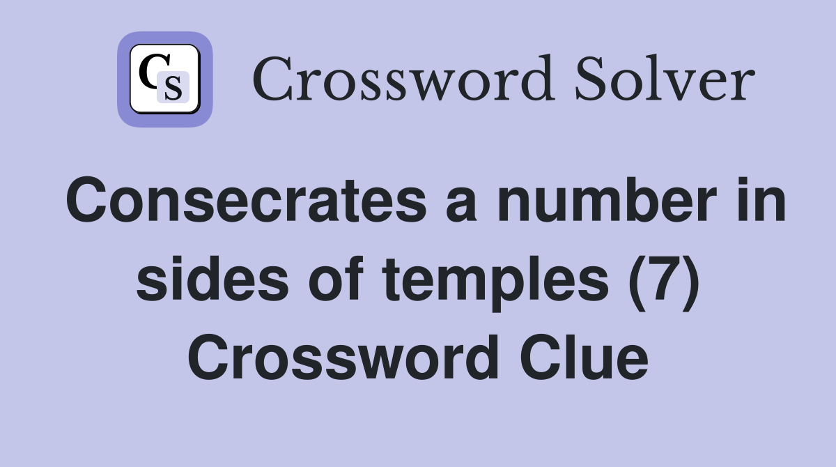 Consecrates a number in sides of temples (7) Crossword Clue
