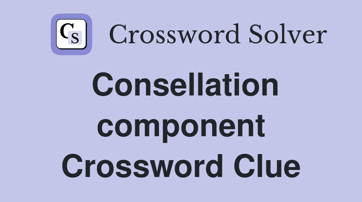 Consellation component Crossword Clue