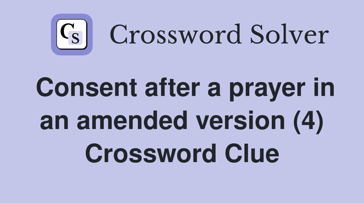 Consent after a prayer in an amended version (4) Crossword Clue
