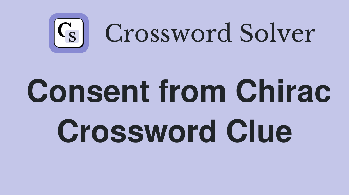 Consent from Chirac Crossword Clue