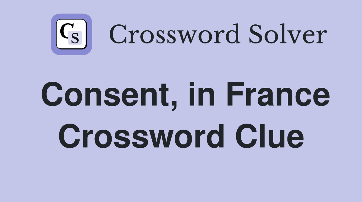 Consent, in France Crossword Clue