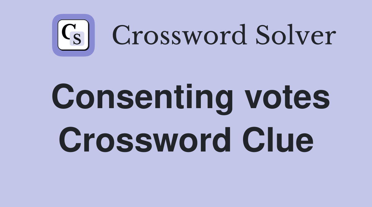 Consenting votes Crossword Clue