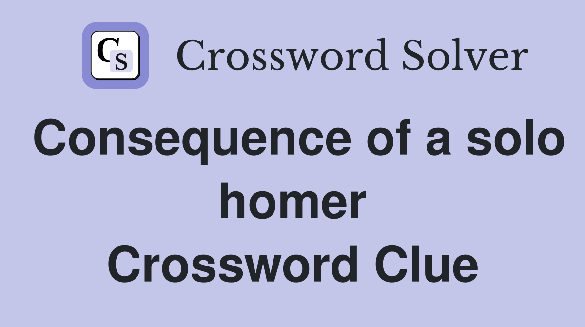 Consequence of a solo homer Crossword Clue