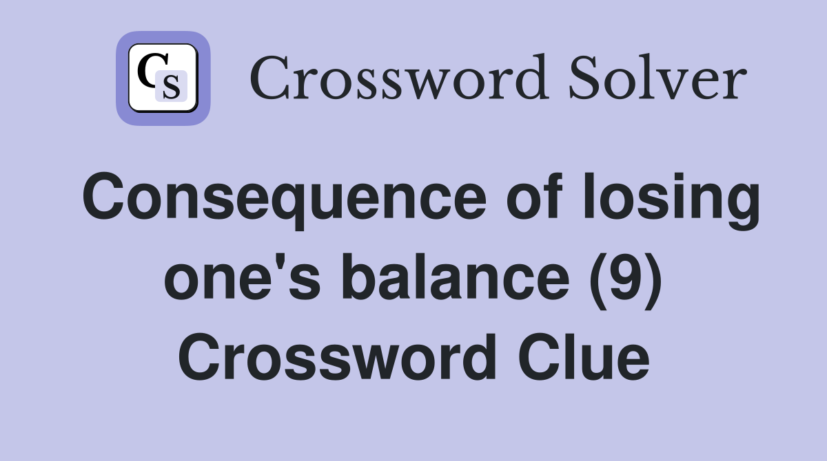 Consequence of losing one's balance (9) Crossword Clue