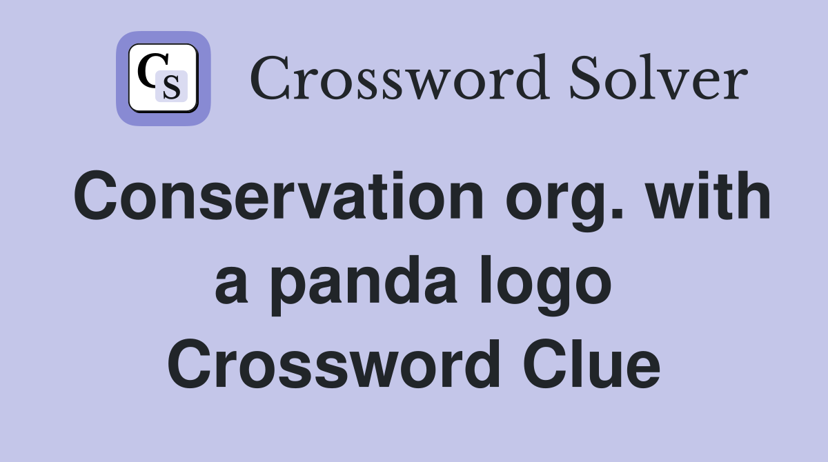 Conservation org. with a panda logo Crossword Clue