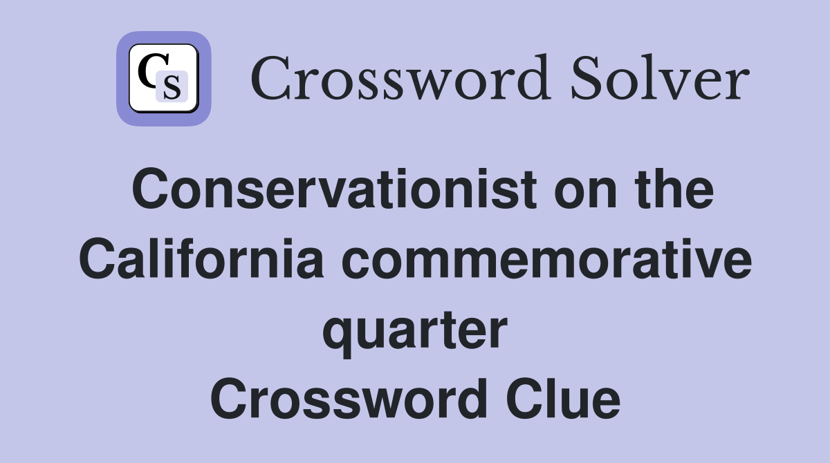 Conservationist on the California commemorative quarter Crossword Clue